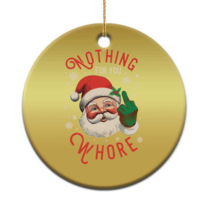 Funny Xmas Christmas Ornament Nothing For You Whore Santa Middle Finger TS09 Print Your Wear