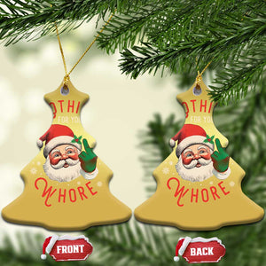 Funny Xmas Christmas Ornament Nothing For You Whore Santa Middle Finger TS09 Christmas Tree Gold Print Your Wear