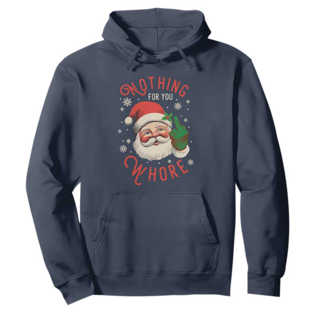 Funny Christmas Hoodie Nothing For You Whore Santa Middle Finger TS09 Navy Print Your Wear