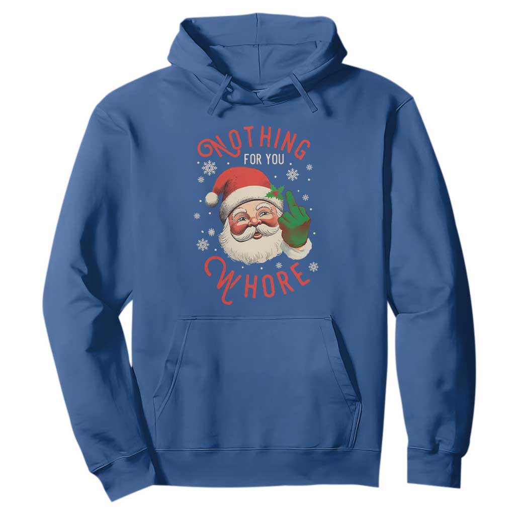 Funny Christmas Hoodie Nothing For You Whore Santa Middle Finger TS09 Royal Blue Print Your Wear