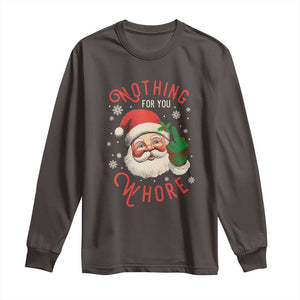 Funny Christmas Long Sleeve Shirt Nothing For You Whore Santa Middle Finger TS09 Dark Chocolate Print Your Wear