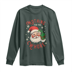 Funny Christmas Long Sleeve Shirt Nothing For You Whore Santa Middle Finger TS09 Dark Forest Green Print Your Wear