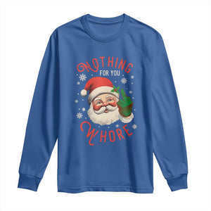 Funny Christmas Long Sleeve Shirt Nothing For You Whore Santa Middle Finger TS09 Royal Blue Print Your Wear