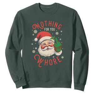 Funny Christmas Sweatshirt Nothing For You Whore Santa Middle Finger TS09 Dark Forest Green Print Your Wear