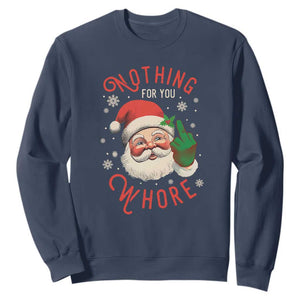 Funny Christmas Sweatshirt Nothing For You Whore Santa Middle Finger TS09 Navy Print Your Wear