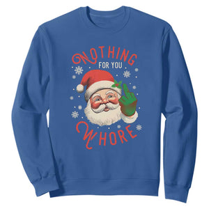 Funny Christmas Sweatshirt Nothing For You Whore Santa Middle Finger TS09 Royal Blue Print Your Wear