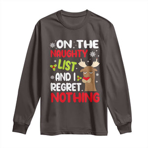 Funny Christmas Long Sleeve Shirt On The List Of Naughty And I Regret Nothing Reindeer TS09 Dark Chocolate Print Your Wear