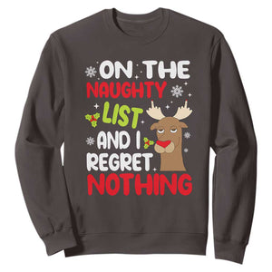 Funny Christmas Sweatshirt On The List Of Naughty And I Regret Nothing Reindeer TS09 Dark Chocolate Print Your Wear