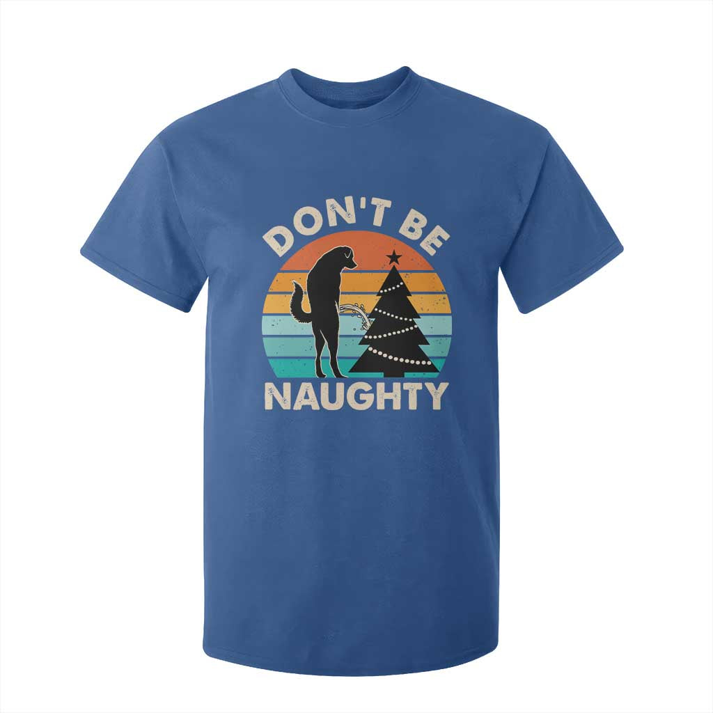 Funny Xmas T Shirt For Kid Don't Be Naughty Dog Peeing Christmas Tree TS09 Royal Blue Print Your Wear
