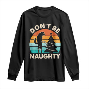 Funny Xmas Long Sleeve Shirt Don't Be Naughty Dog Peeing Christmas Tree TS09 Black Print Your Wear