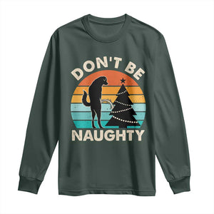 Funny Xmas Long Sleeve Shirt Don't Be Naughty Dog Peeing Christmas Tree TS09 Dark Forest Green Print Your Wear