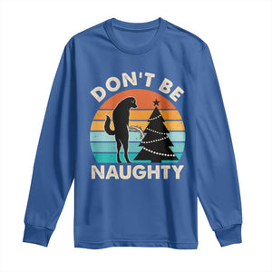 Funny Xmas Long Sleeve Shirt Don't Be Naughty Dog Peeing Christmas Tree TS09 Royal Blue Print Your Wear