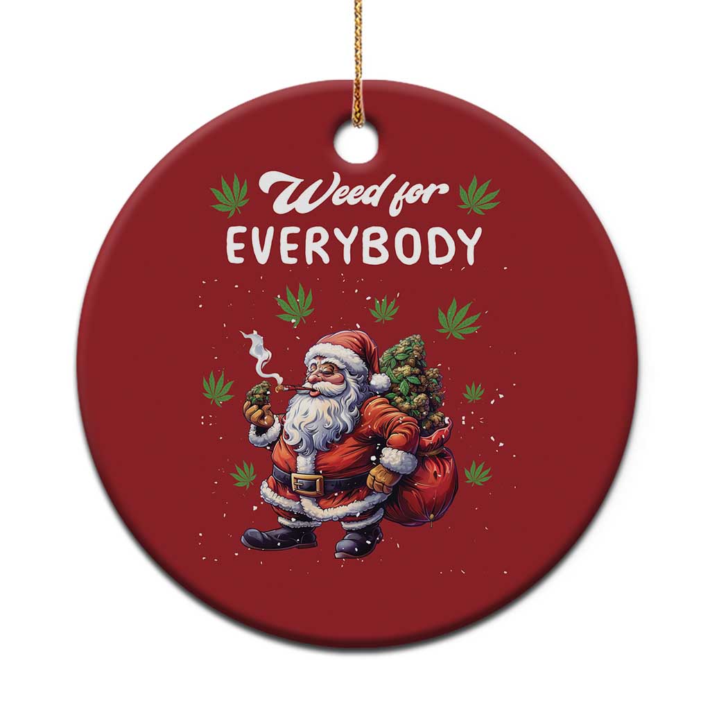 Funny Xmas Christmas Ornament Weed For Everybody Cannabis 420 TS09 Print Your Wear