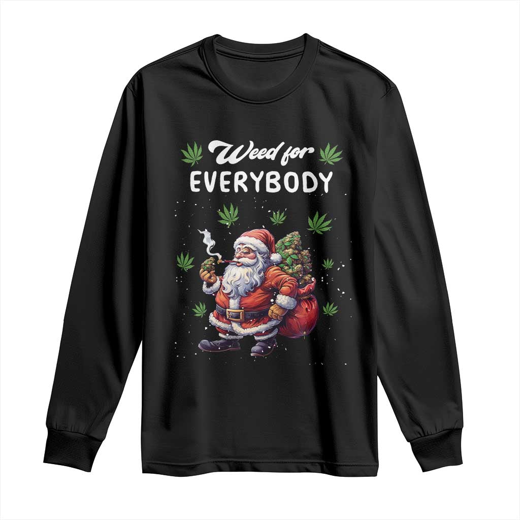 Funny Christmas Long Sleeve Shirt Weed For Everybody Cannabis 420 TS09 Black Print Your Wear