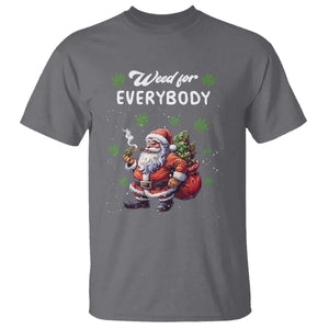 Funny Christmas T Shirt Weed For Everybody Cannabis 420 TS09 Charcoal Print Your Wear