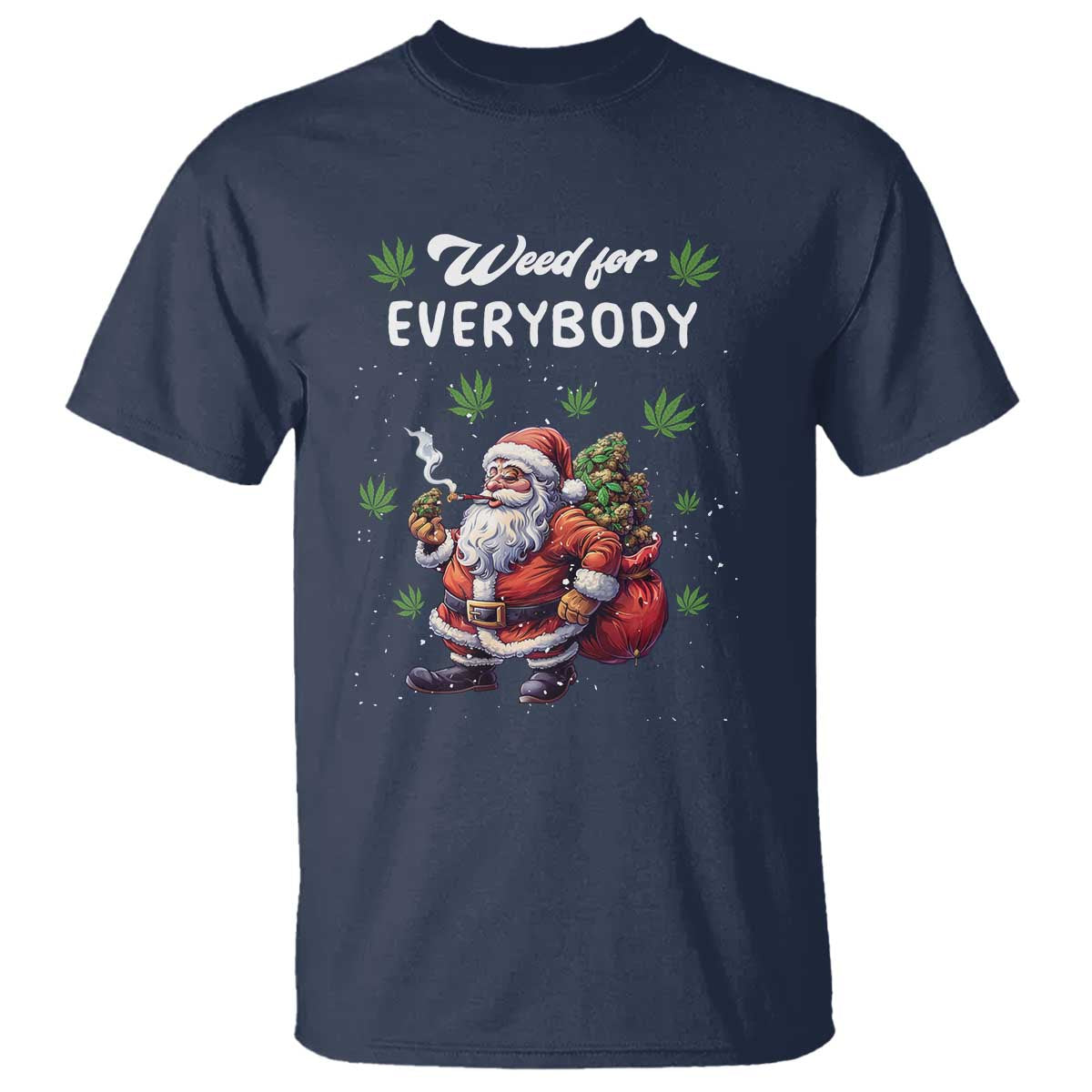 Funny Christmas T Shirt Weed For Everybody Cannabis 420 TS09 Navy Print Your Wear