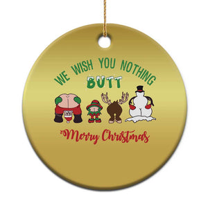 Funny Xmas Christmas Ornament Wishing You Nothing Butt A Merry Christmas TS09 Print Your Wear