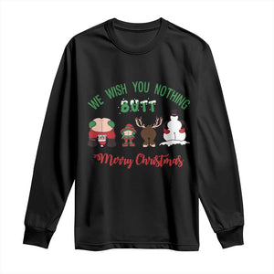 Funny Christmas Long Sleeve Shirt Wishing You Nothing Butt A Merry Christmas TS09 Black Print Your Wear