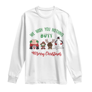 Funny Christmas Long Sleeve Shirt Wishing You Nothing Butt A Merry Christmas TS09 White Print Your Wear