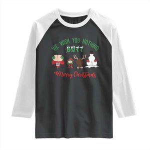 Funny Christmas Raglan Shirt Wishing You Nothing Butt A Merry Christmas TS09 Black White Print Your Wear