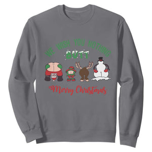 Funny Christmas Sweatshirt Wishing You Nothing Butt A Merry Christmas TS09 Charcoal Print Your Wear