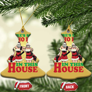 Funny Xmas Christmas Ornament There Is Some Ho Ho Hos In This House Horror Character Dancing TS09 Christmas Tree Gold Print Your Wear