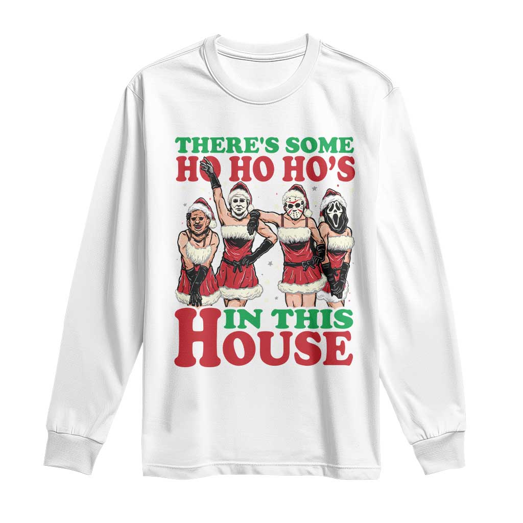 Funny Christmas Long Sleeve Shirt There Is Some Ho Ho Hos In This House Horror Character Dancing TS09 White Print Your Wear