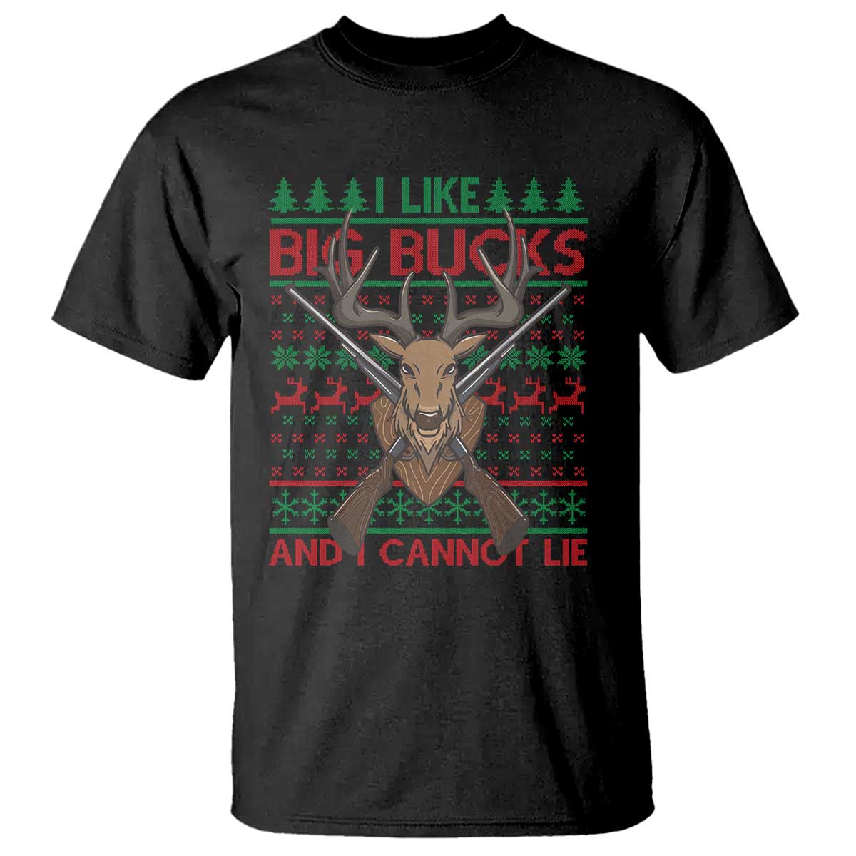 Christmas Hunting T Shirt I Like Big Bucks And I Cannot Lie Deer Hunter TS09 Black Print Your Wear