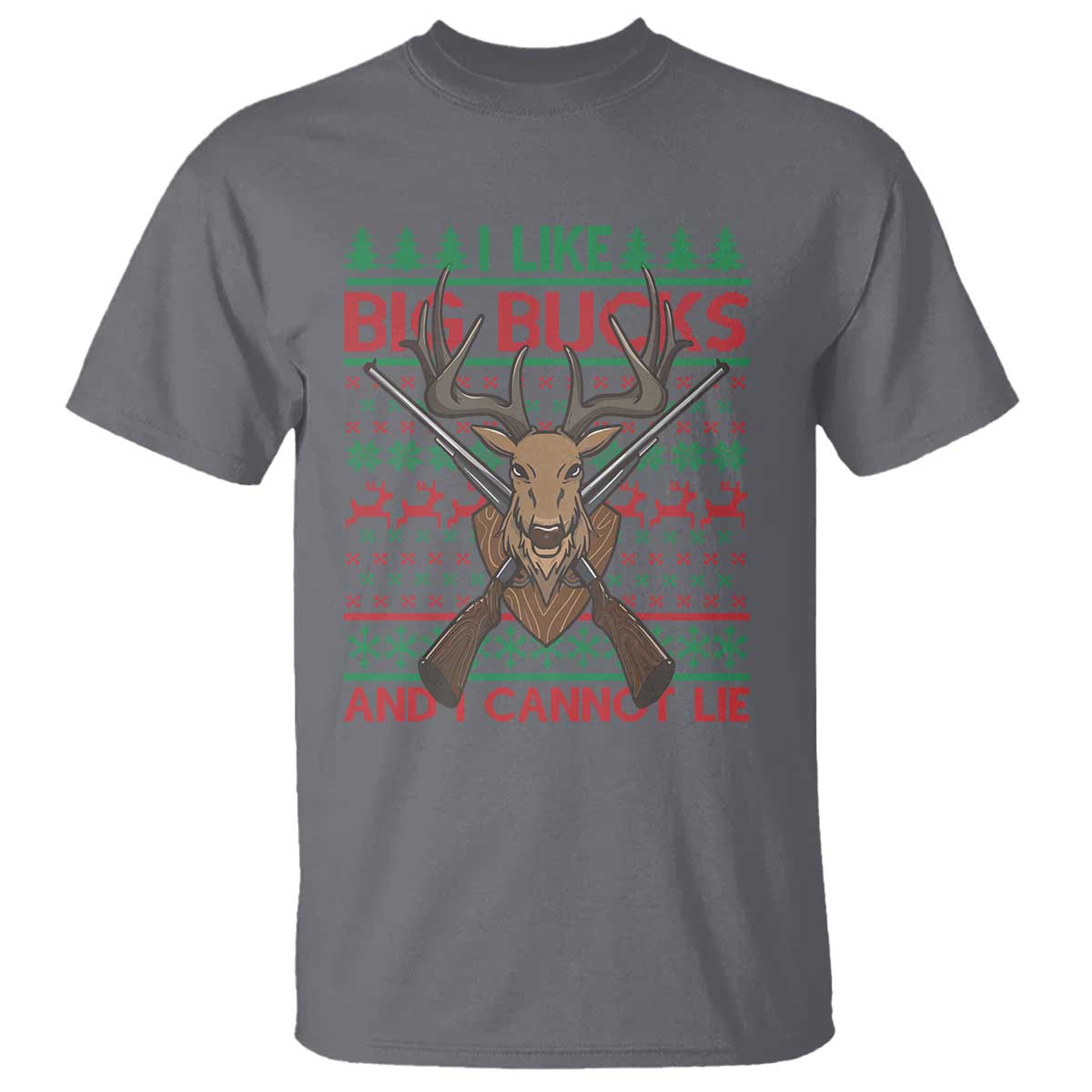 Christmas Hunting T Shirt I Like Big Bucks And I Cannot Lie Deer Hunter TS09 Charcoal Print Your Wear