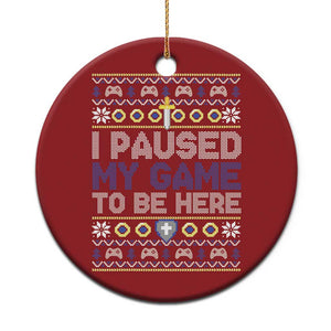 Funny Xmas Gamer Christmas Ornament I Paused My Game To Be Here TS09 Print Your Wear