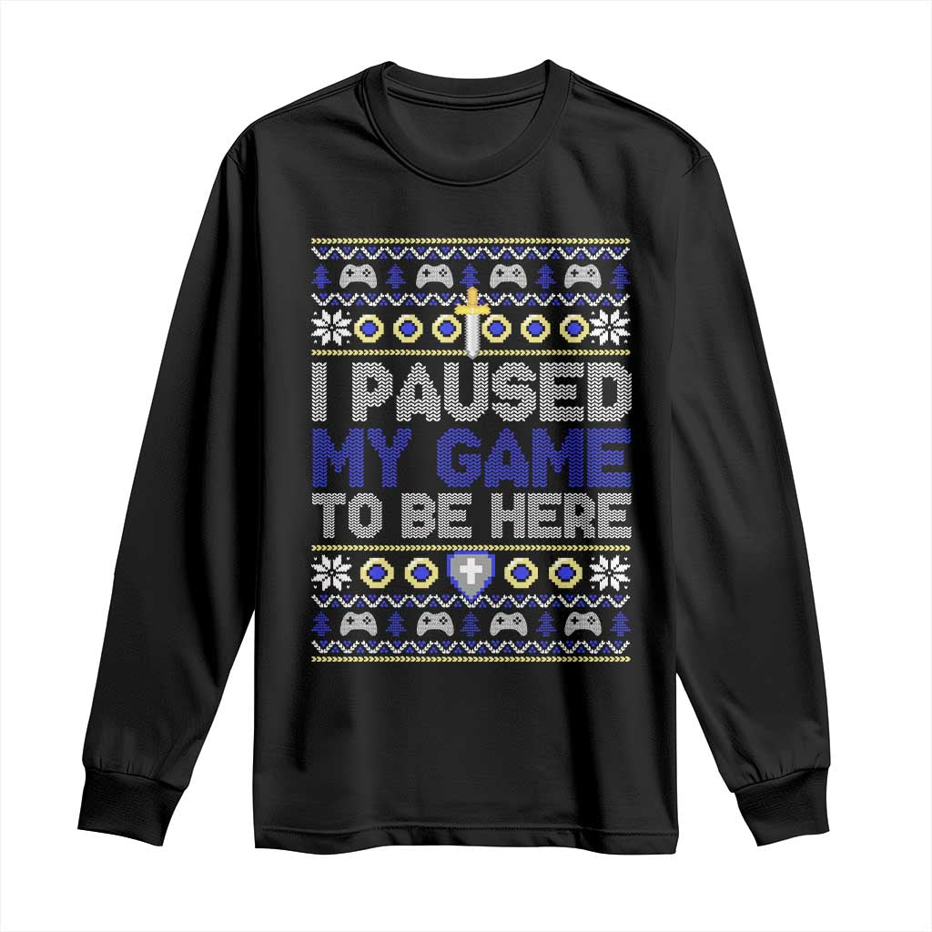 Funny Christmas Gamer Long Sleeve Shirt I Paused My Game To Be Here TS09 Black Print Your Wear