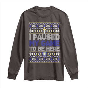 Funny Christmas Gamer Long Sleeve Shirt I Paused My Game To Be Here TS09 Dark Chocolate Print Your Wear