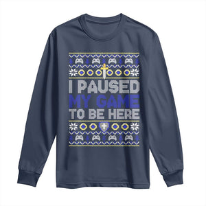 Funny Christmas Gamer Long Sleeve Shirt I Paused My Game To Be Here TS09 Navy Print Your Wear