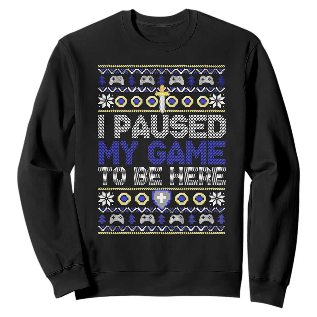 Funny Christmas Gamer Sweatshirt I Paused My Game To Be Here TS09 Black Print Your Wear