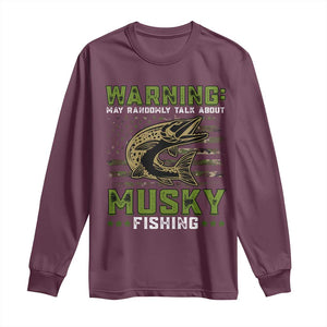 Warning May Randomly Talk About Musky Fishing Long Sleeve Shirt TS09 Maroon Print Your Wear