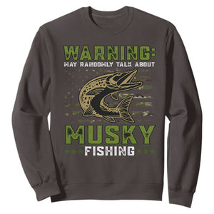 Warning May Randomly Talk About Musky Fishing Sweatshirt TS09 Dark Chocolate Print Your Wear