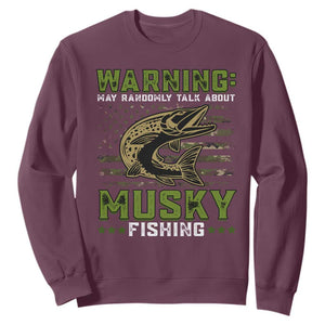 Warning May Randomly Talk About Musky Fishing Sweatshirt TS09 Maroon Print Your Wear