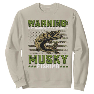 Warning May Randomly Talk About Musky Fishing Sweatshirt TS09 Sand Print Your Wear