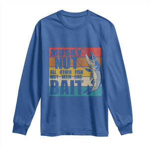 Musky Fishing Long Sleeve Shirt Musky Nut All Other Fish Just Seem Like Bait TS09 Royal Blue Print Your Wear