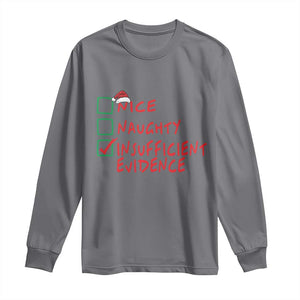 Funny Christmas Long Sleeve Shirt Nice Naughty Insufficient Evidence TS09 Charcoal Print Your Wear