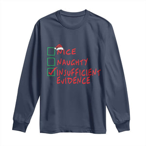 Funny Christmas Long Sleeve Shirt Nice Naughty Insufficient Evidence TS09 Navy Print Your Wear