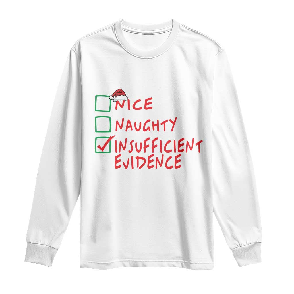 Funny Christmas Long Sleeve Shirt Nice Naughty Insufficient Evidence TS09 White Print Your Wear