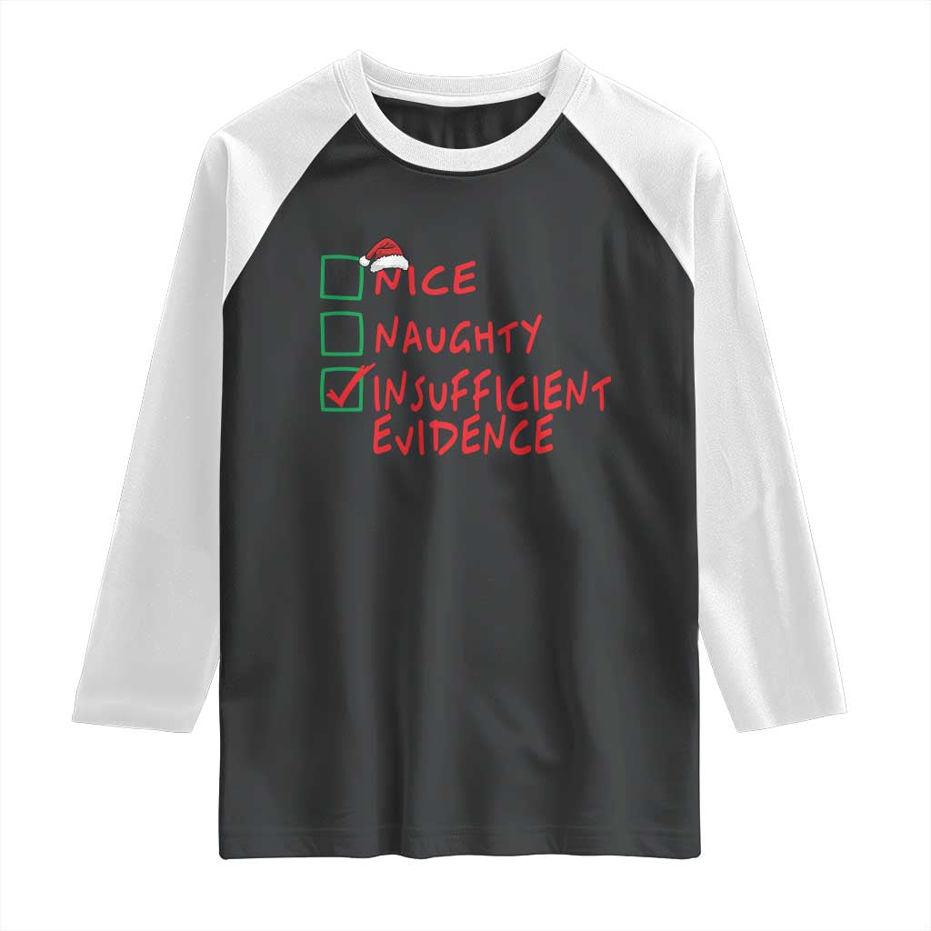 Funny Christmas Raglan Shirt Nice Naughty Insufficient Evidence TS09 Black White Print Your Wear