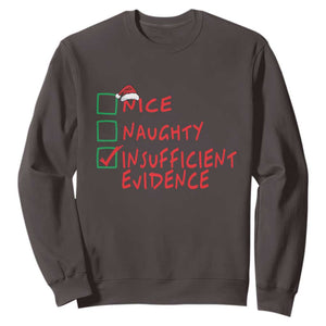 Funny Christmas Sweatshirt Nice Naughty Insufficient Evidence TS09 Dark Chocolate Print Your Wear