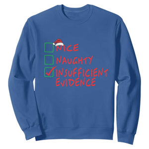 Funny Christmas Sweatshirt Nice Naughty Insufficient Evidence TS09 Royal Blue Print Your Wear