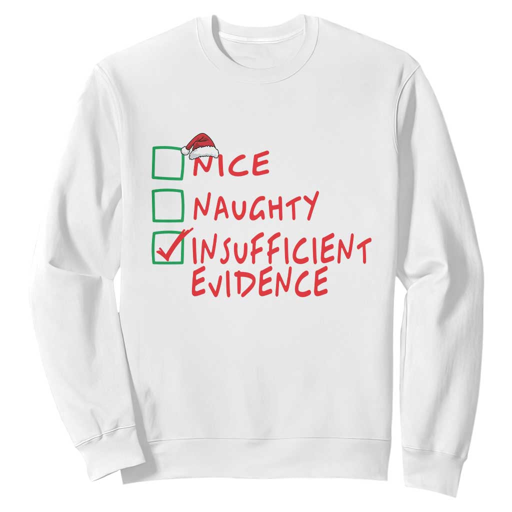 Funny Christmas Sweatshirt Nice Naughty Insufficient Evidence TS09 White Print Your Wear