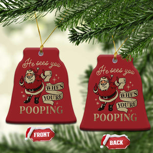 Funny Xmas Christmas Ornament He Sees You When You Are Pooping TS09 Bell Flake Red Print Your Wear