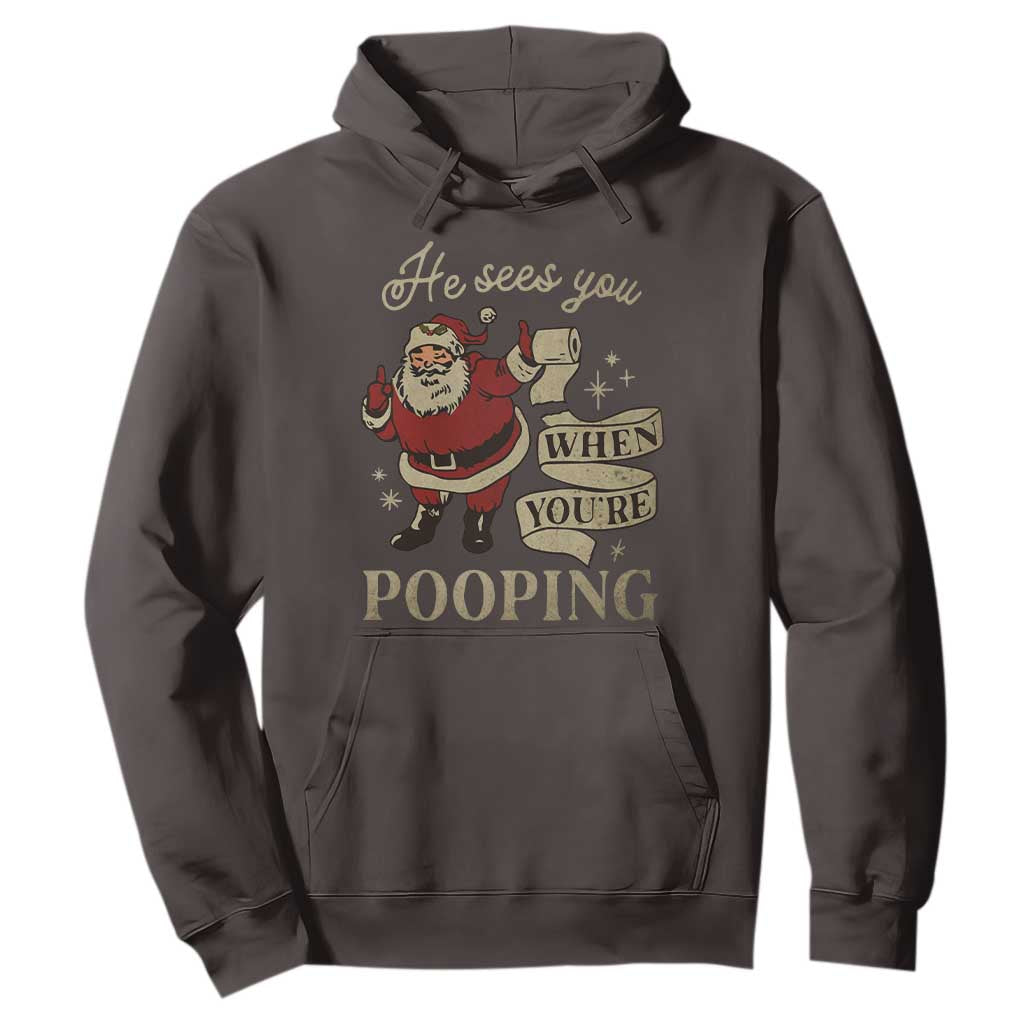 Funny Christmas Hoodie He Sees You When You Are Pooping TS09 Dark Chocolate Print Your Wear