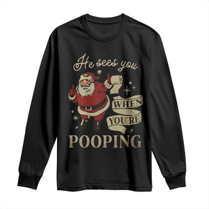 Funny Christmas Long Sleeve Shirt He Sees You When You Are Pooping TS09 Black Print Your Wear