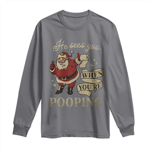 Funny Christmas Long Sleeve Shirt He Sees You When You Are Pooping TS09 Charcoal Print Your Wear